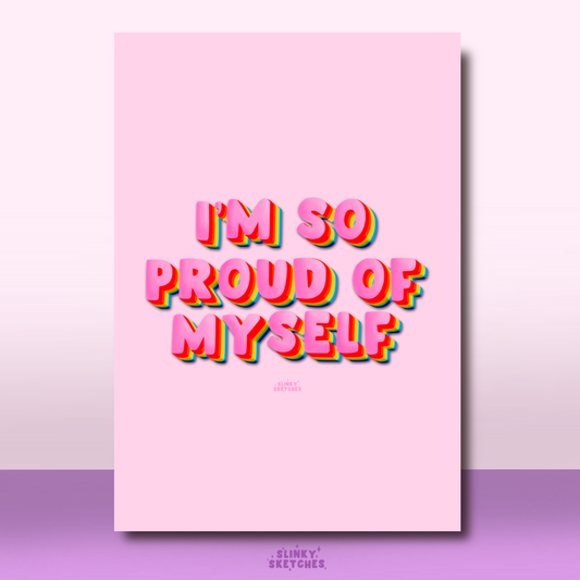 ‘I’m so Proud of Myself’ Print