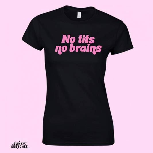 No Tits No Brains T-Shirts